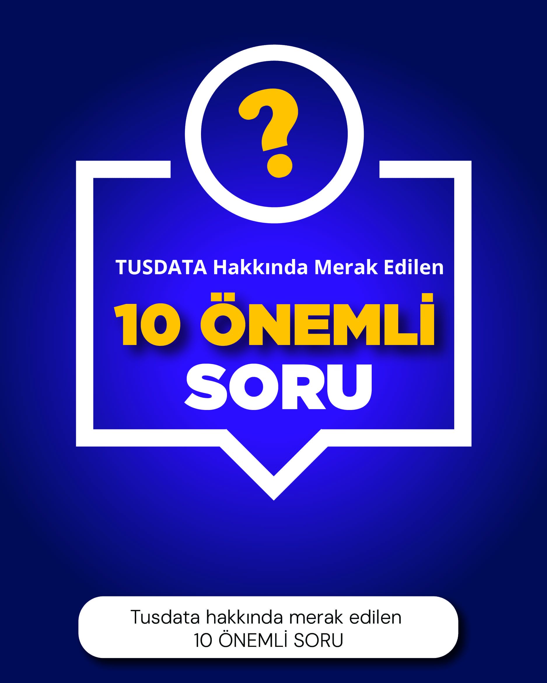 Tusdata hakkında merak edilen 10 ÖNEMLİ SORU