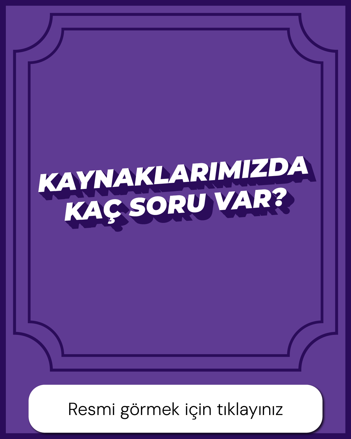 Kaynaklarımızda kaç soru var?