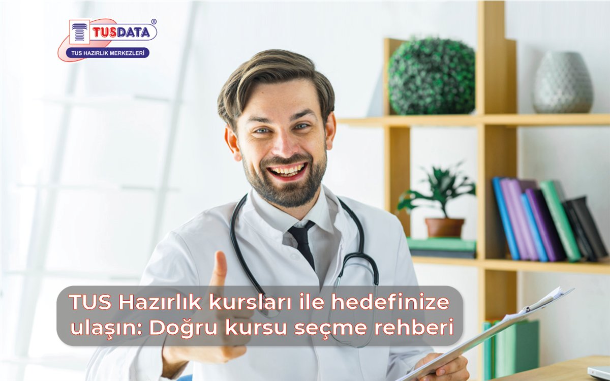 TUS Hazırlık Kursları İle Hedefinize Ulaşın : Doğru Kursu Seçme Rehberi