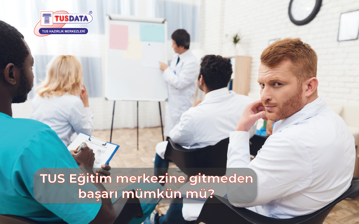 TUS Eğitim Merkezine Gitmeden Başarı Mümkün mü?