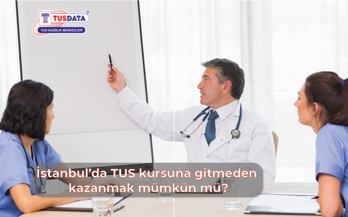 İstanbul'da TUS Kursuna Gitmeden Kazanmam Mümkün mü?