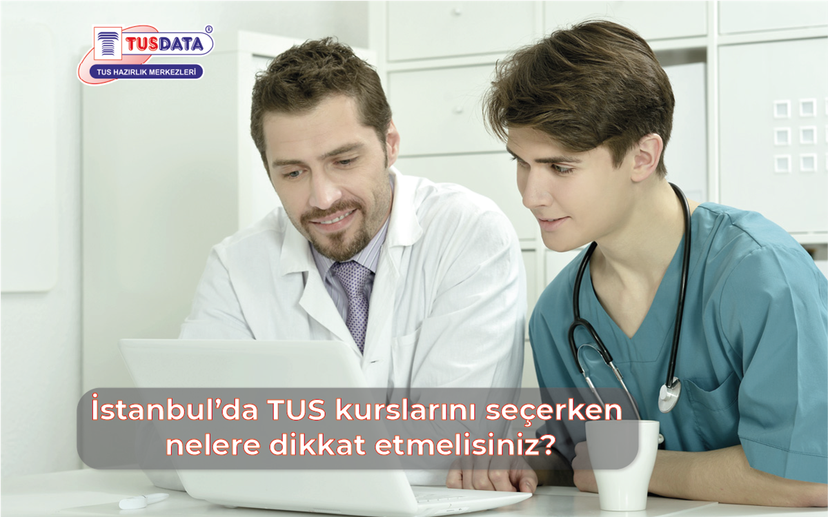 İstanbul'daki TUS Kurslarını Seçerken Nelere Dikkat Etmelisiniz?