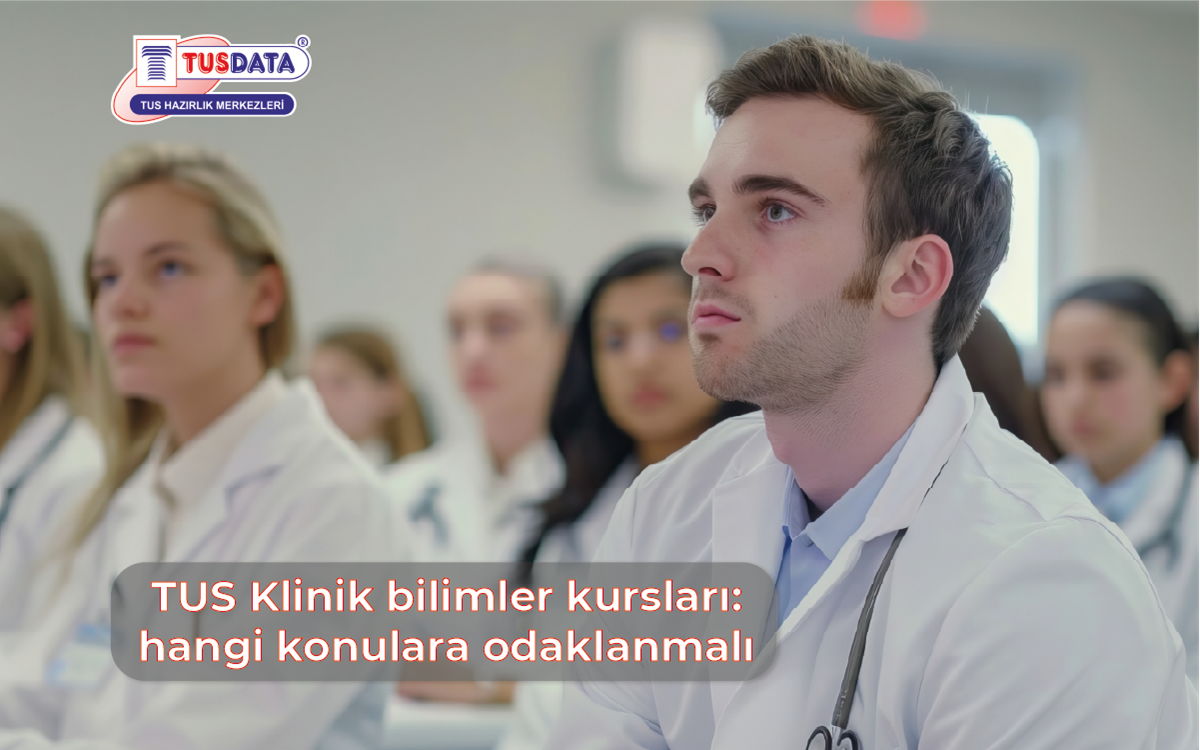 TUS Klinik Bİlimler Kursları : Hangi Konulara Odaklanmalı?