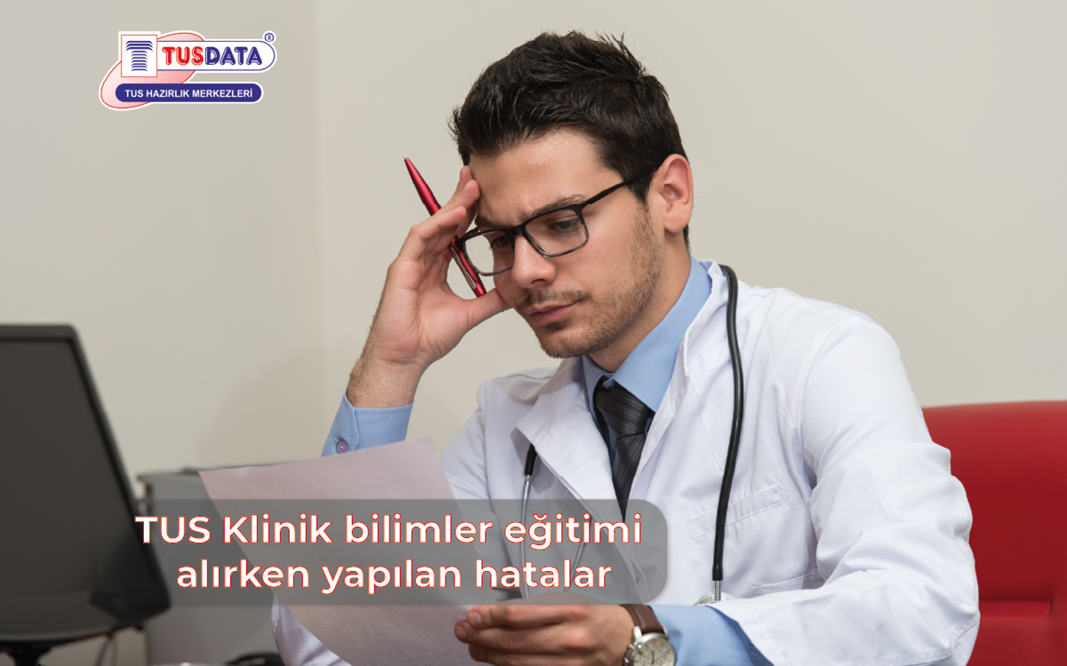 TUS Klinik Bİlimler Eğitimi Alırken Yapılan Hatalar