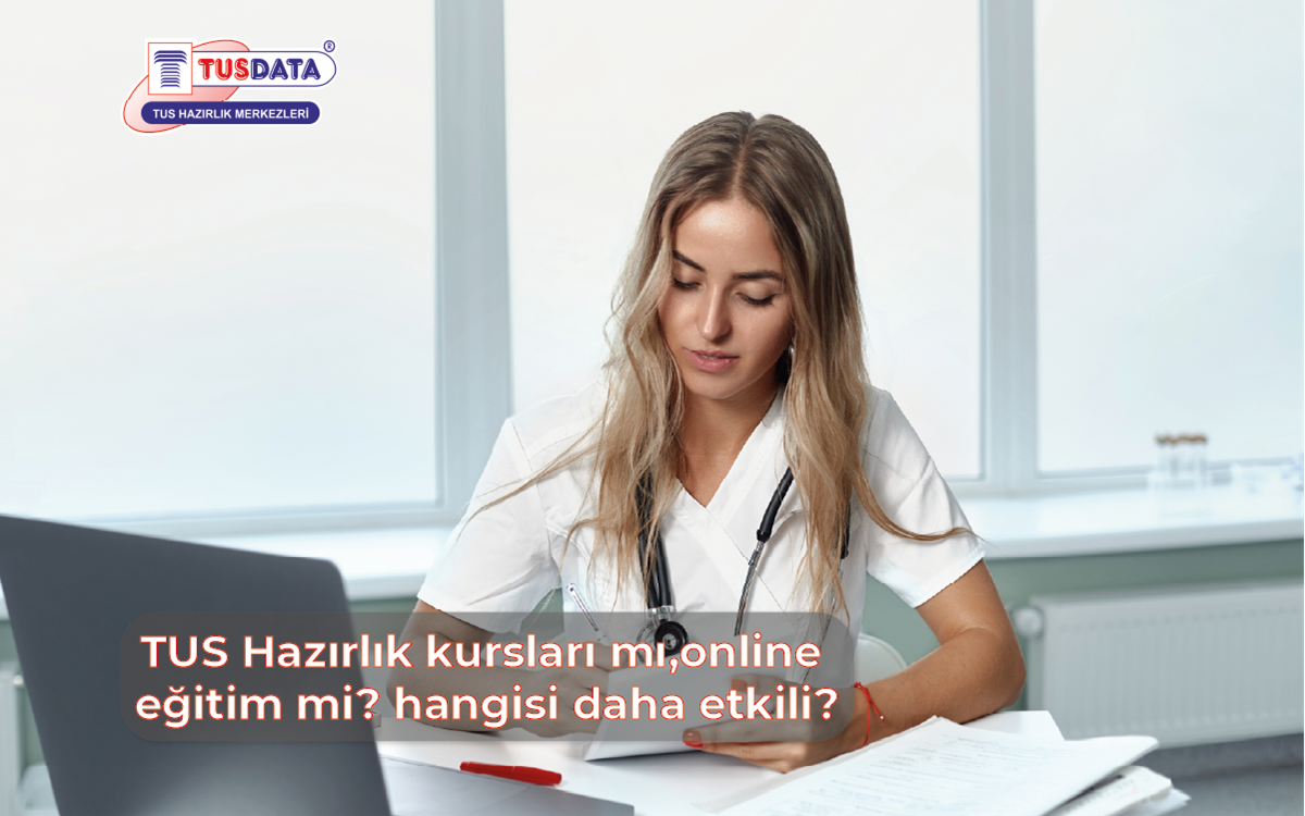 TUS Hazırlık Kursları mı, Online Eğitim mi? Hangisi Daha Etkili?