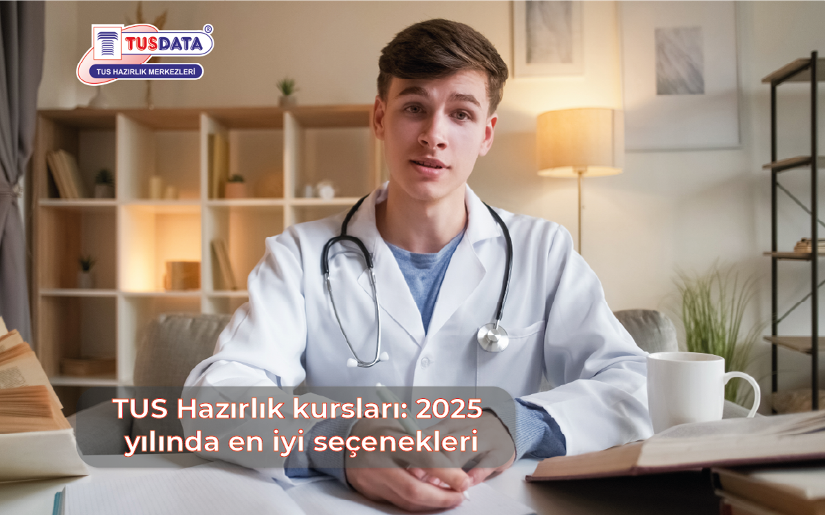 TUS Hazırlık Kursları : 2025 Yılında En İyi Seçenekler