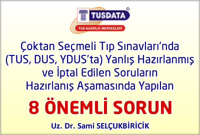 Çoktan Seçmeli Tıp Sınavları’nda Yanlış Hazırlanmış ve İptal Edilen Soruların Hazırlanış Aşamasında Yapılan 8 Önemli Sorun