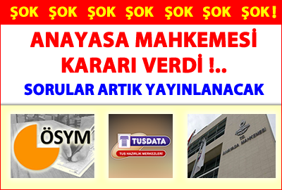 Anayasa Mahkemesi Kararı Verdi !.. Sorular Artık Yayınlanacak...