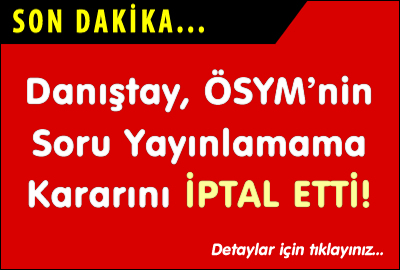 Danıştay, ÖSYM'nin Soru Yayınlamama Kararını İptal Etti!