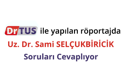 Uz. Dr. Sami SELÇUKBİRİCİK Merak Edilen Soruları Cevaplıyor...