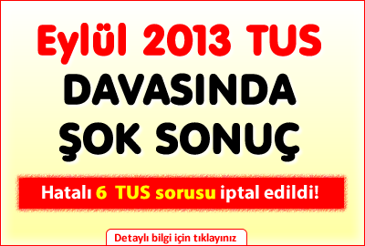 Eylül 2013 TUS Davasında Şok Sonuç !..
