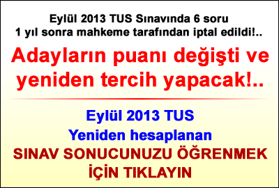 Eylül 2013 TUS Sınavında 6 Soru 1 Yıl Sonra Mahkeme Tarafından İptal Edildi!..