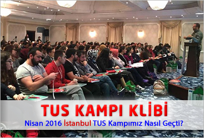 Nisan 2016 İstanbul TUS Kampımız Nasıl Geçti?