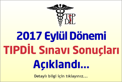2017 Eylül Dönemi TIPDİL Sınavı Sonuçları Açıklandı...