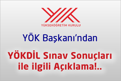 YÖK Başkanı’ndan, YÖKDİL Sınav Sonuçları ile ilgili Açıklama!..