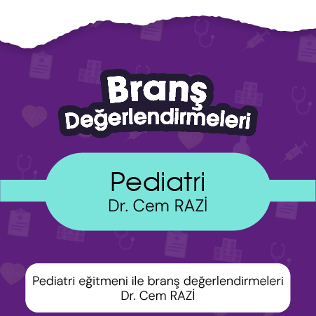 Pediatri eğitmeni ile branş değerlendirmeleri Dr. Cem RAZİ