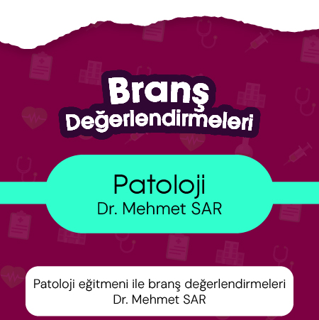 Patoloji eğitmeni ile branş değerlendirmeleri Dr. Mehmet SAR