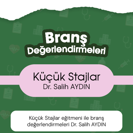 Küçük Stajlar eğitmeni ile branş değerlendirmeleri Dr. Salih AYDIN