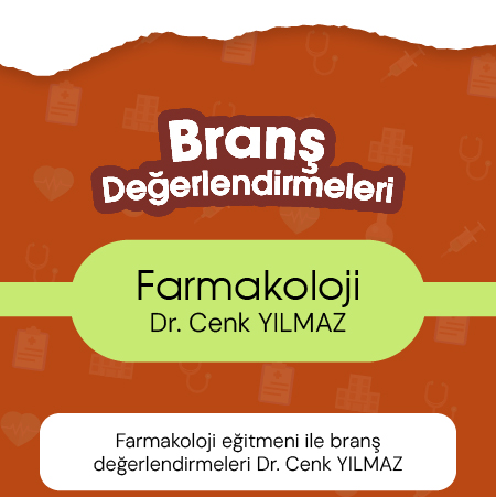Farmakoloji eğitmeni ile branş değerlendirmeleri Dr. Cenk YILMAZ