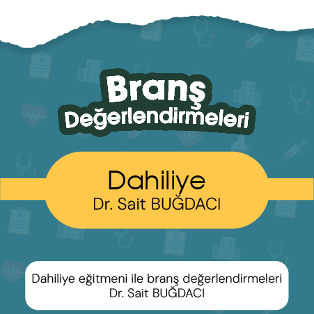 Dahiliye eğitmeni ile branş değerlendirmeleri Dr. Sait BUĞDACI