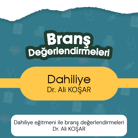 Dahiliye eğitmeni ile branş değerlendirmeleri Dr. Ali KOŞAR