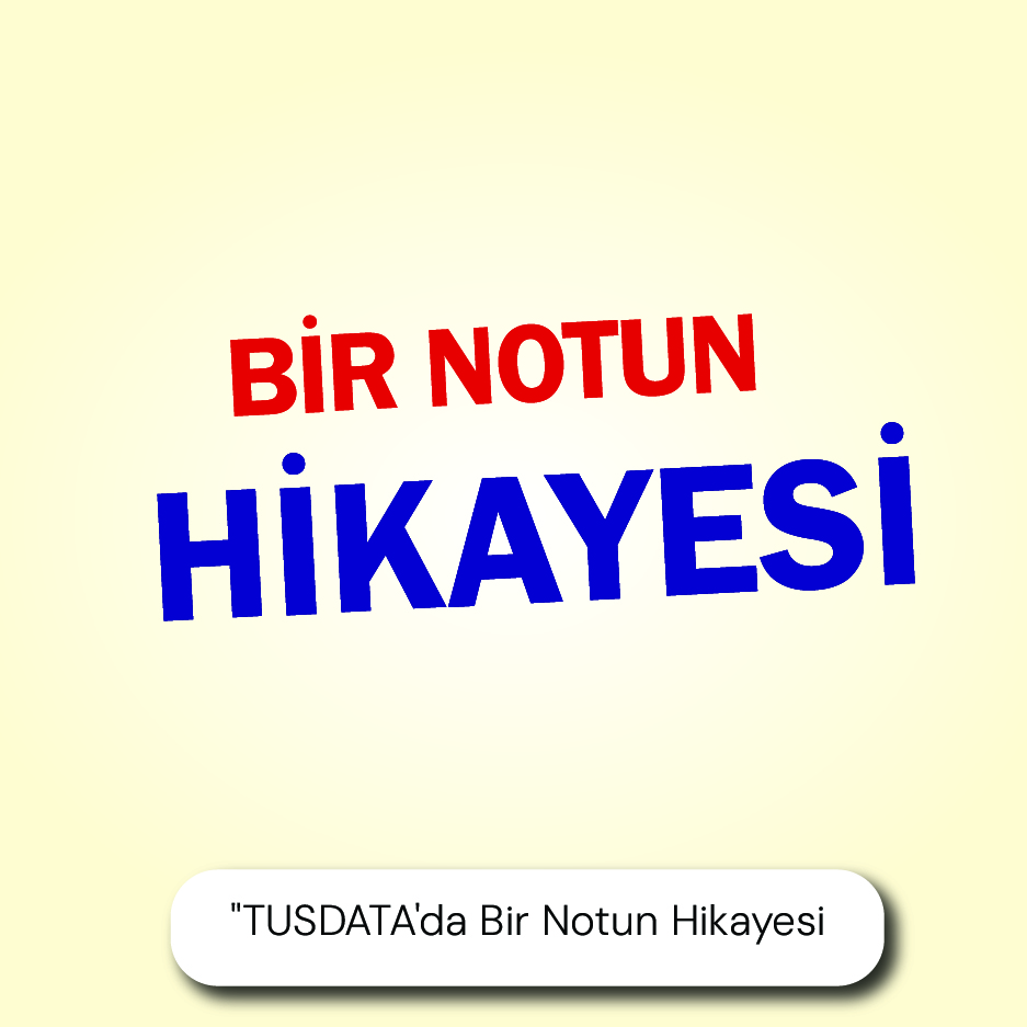 "TUSDATA'da Bir Notun Hikayesi