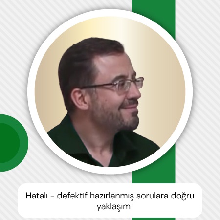 Hatalı - defektif hazırlanmış sorulara doğru yaklaşım