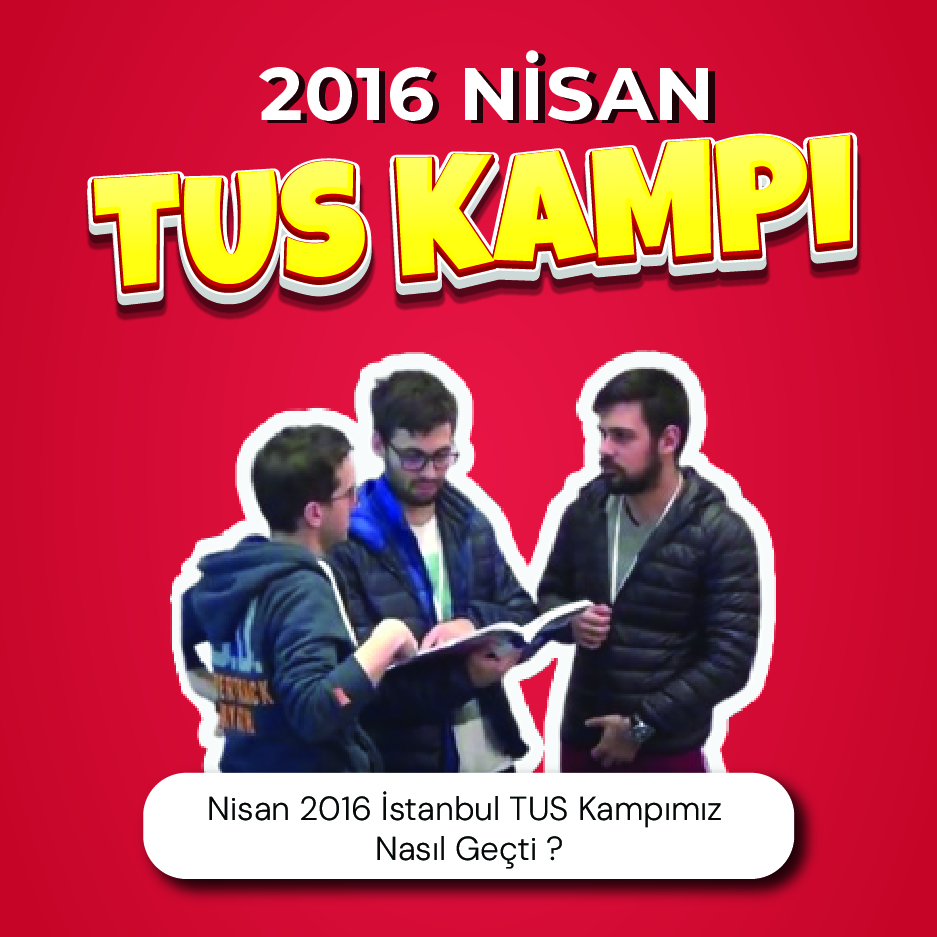 Nisan 2016 İstanbul TUS Kampımız Nasıl Geçti ?