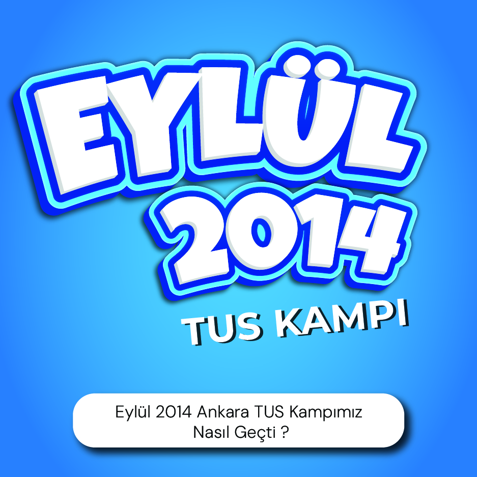 Eylül 2014 Ankara TUS Kampımız Nasıl Geçti ?