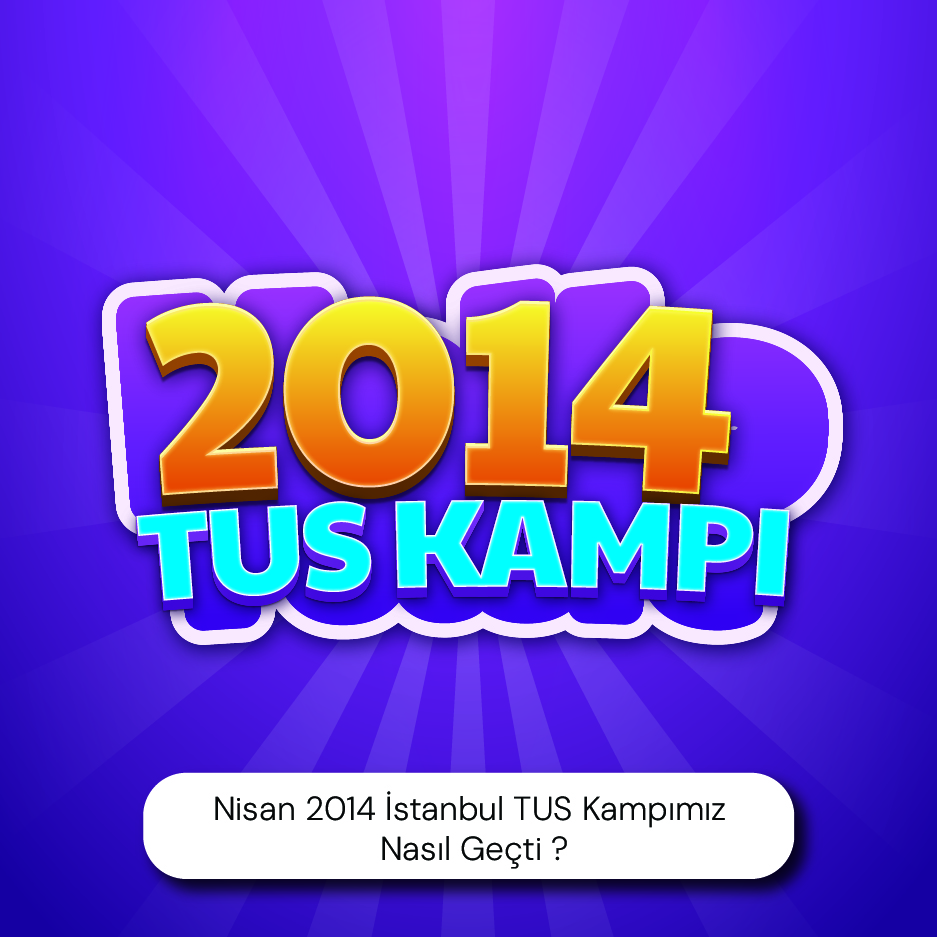 Nisan 2014 İstanbul TUS Kampımız Nasıl Geçti ?