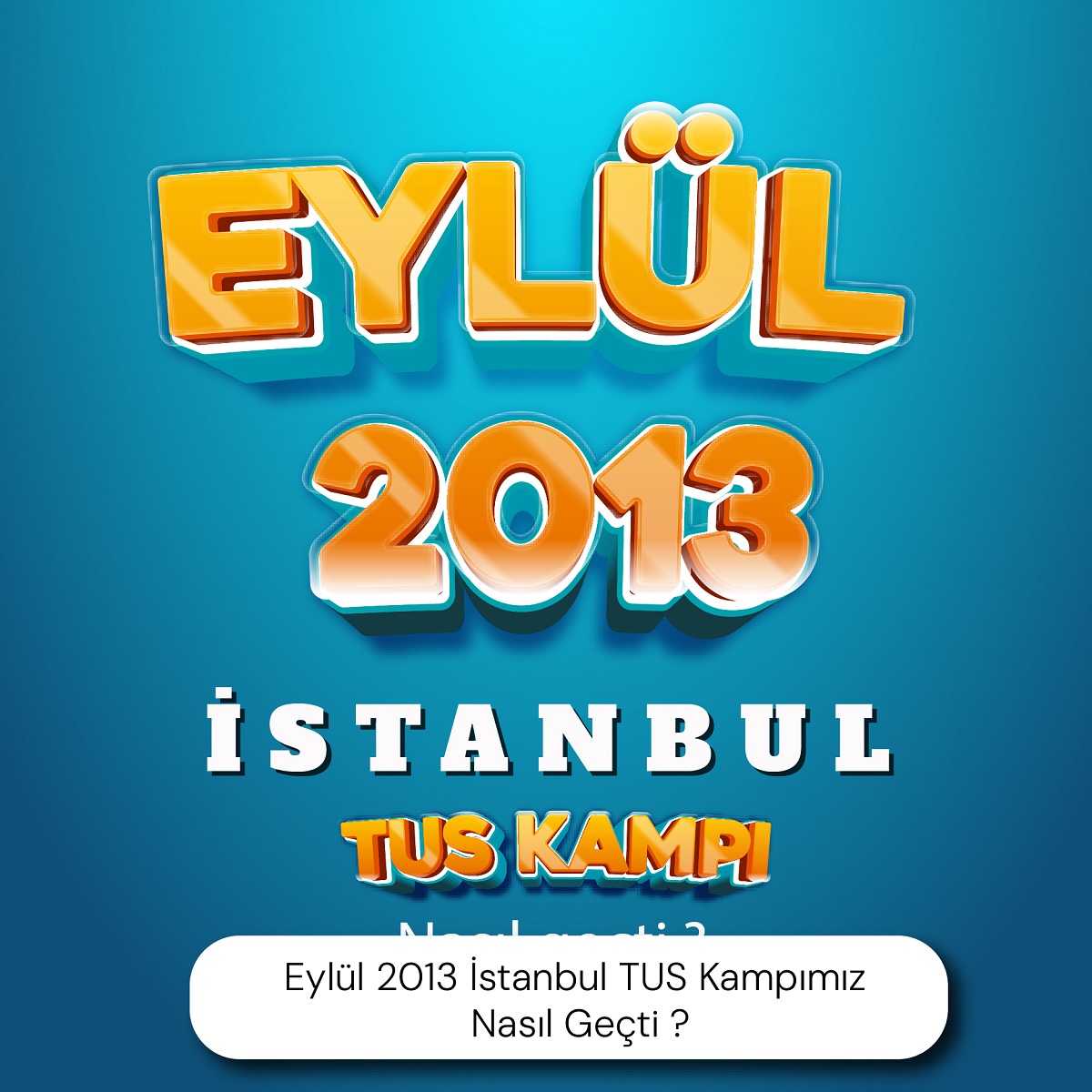Eylül 2013 İstanbul TUS Kampımız Nasıl Geçti ?