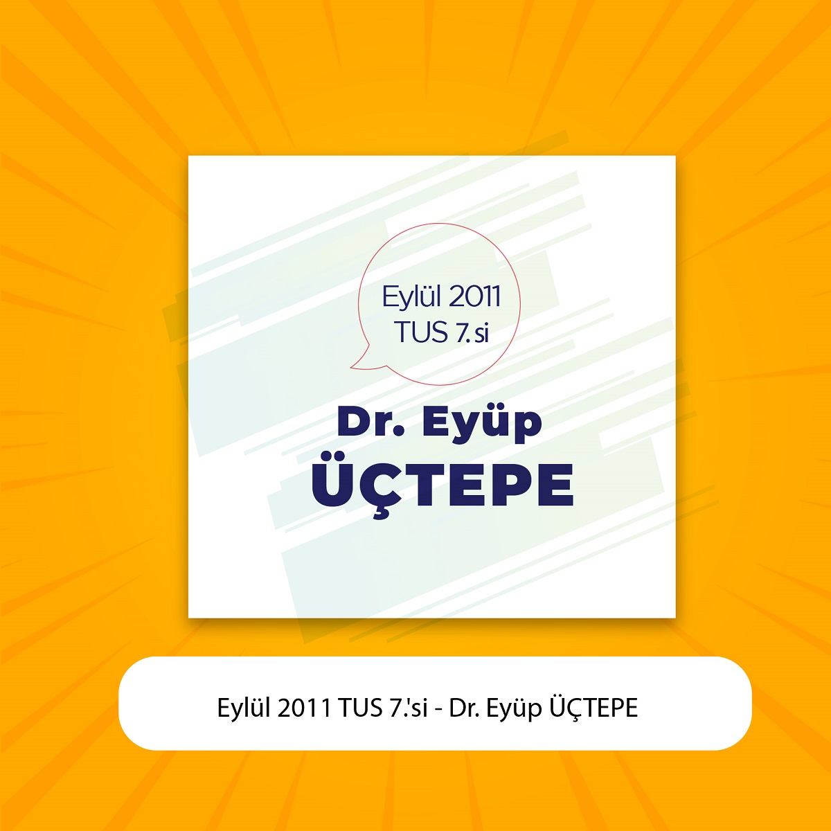 Eylül 2011 TUS 7.'si - Dr. Eyüp ÜÇTEPE