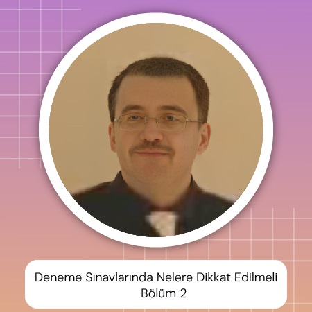 Deneme Sınavlarında Nelere Dikkat Edilmeli Bölüm 2