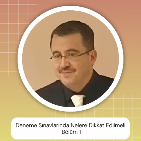 Deneme Sınavlarında Nelere Dikkat Edilmeli Bölüm 1