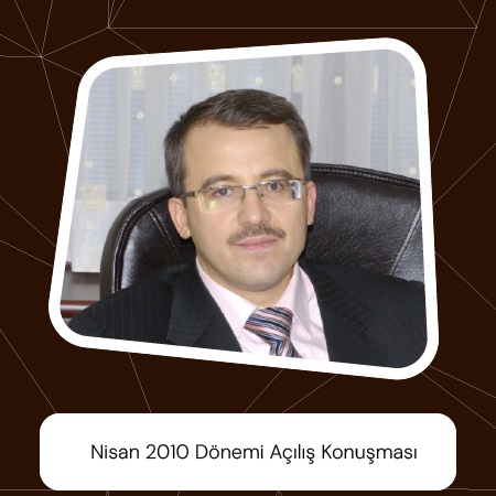 Nisan 2010 Dönemi Açılış Konuşması