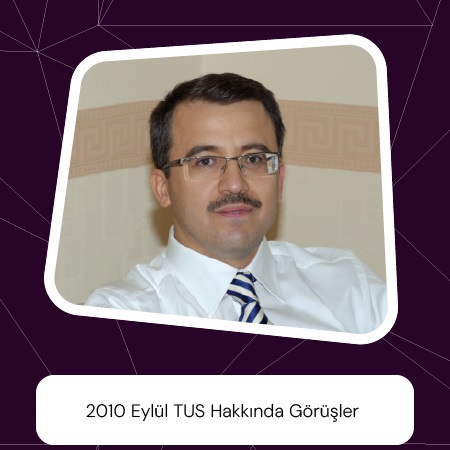 2010 Eylül TUS Hakkında Görüşler