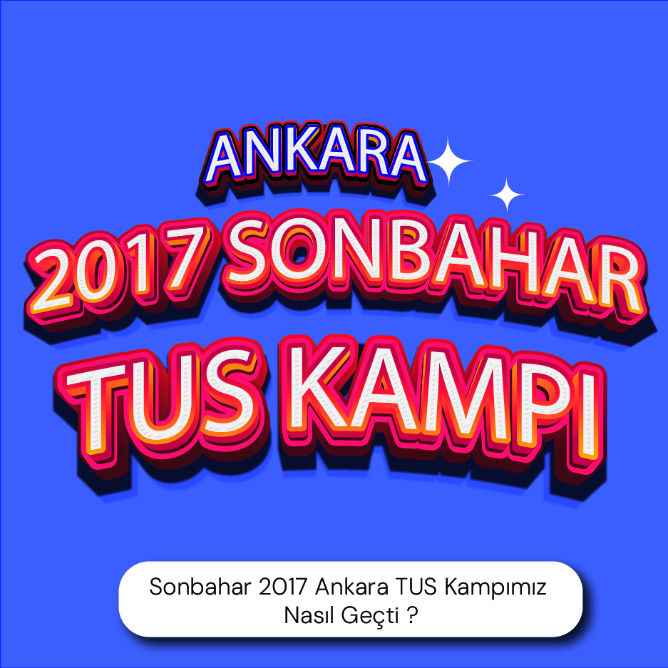 Sonbahar 2017 Ankara TUS Kampımız Nasıl Geçti ?