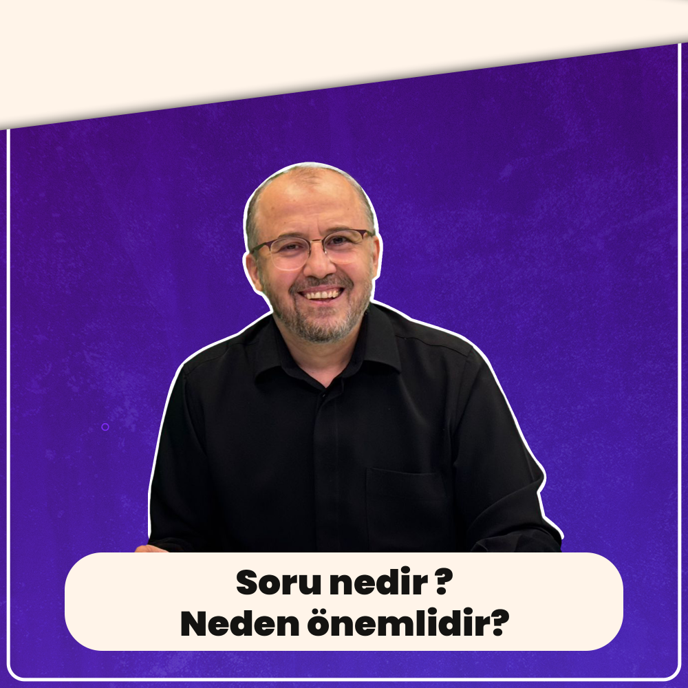 Soru nedir neden önemlidir!