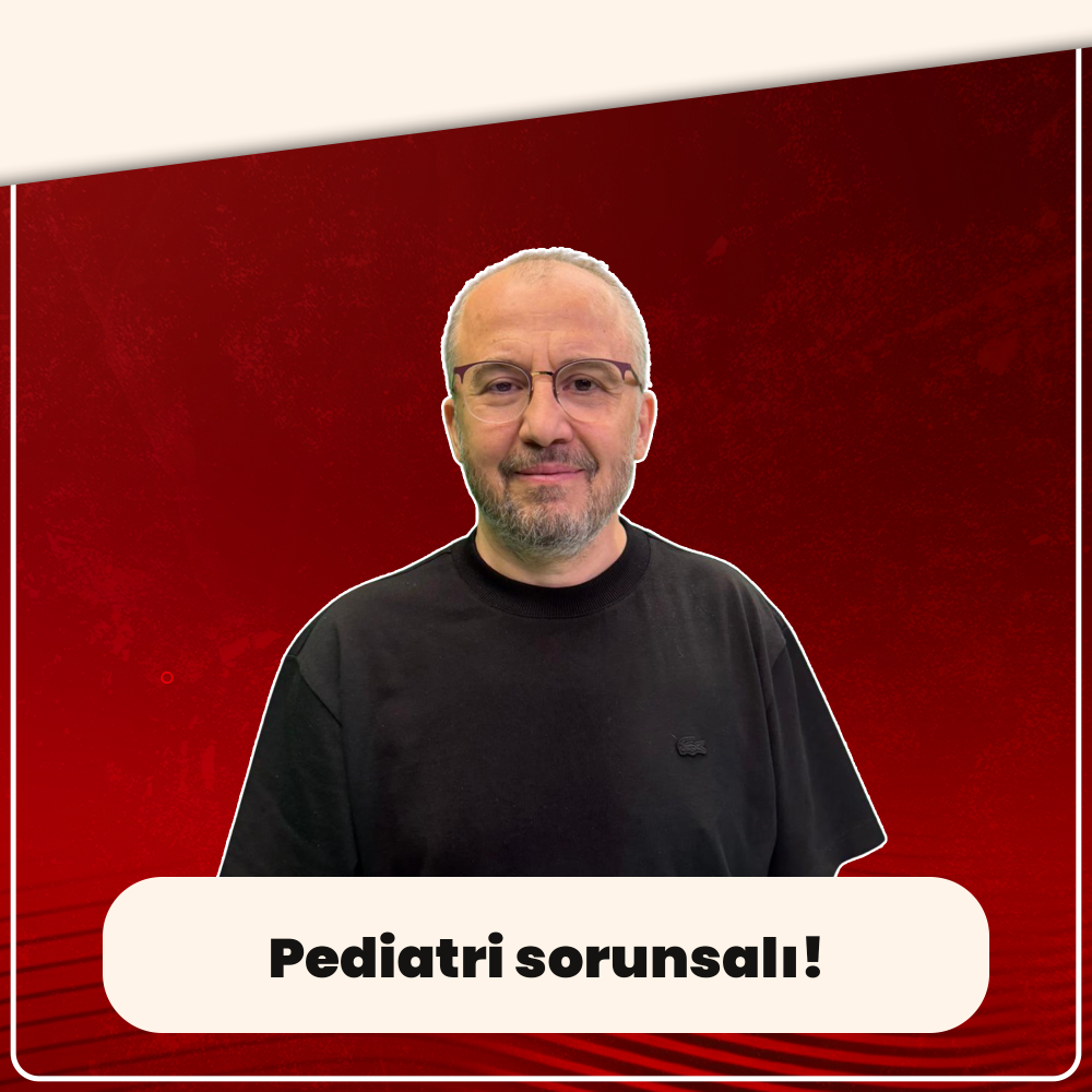 Pediatri sorunsalı!