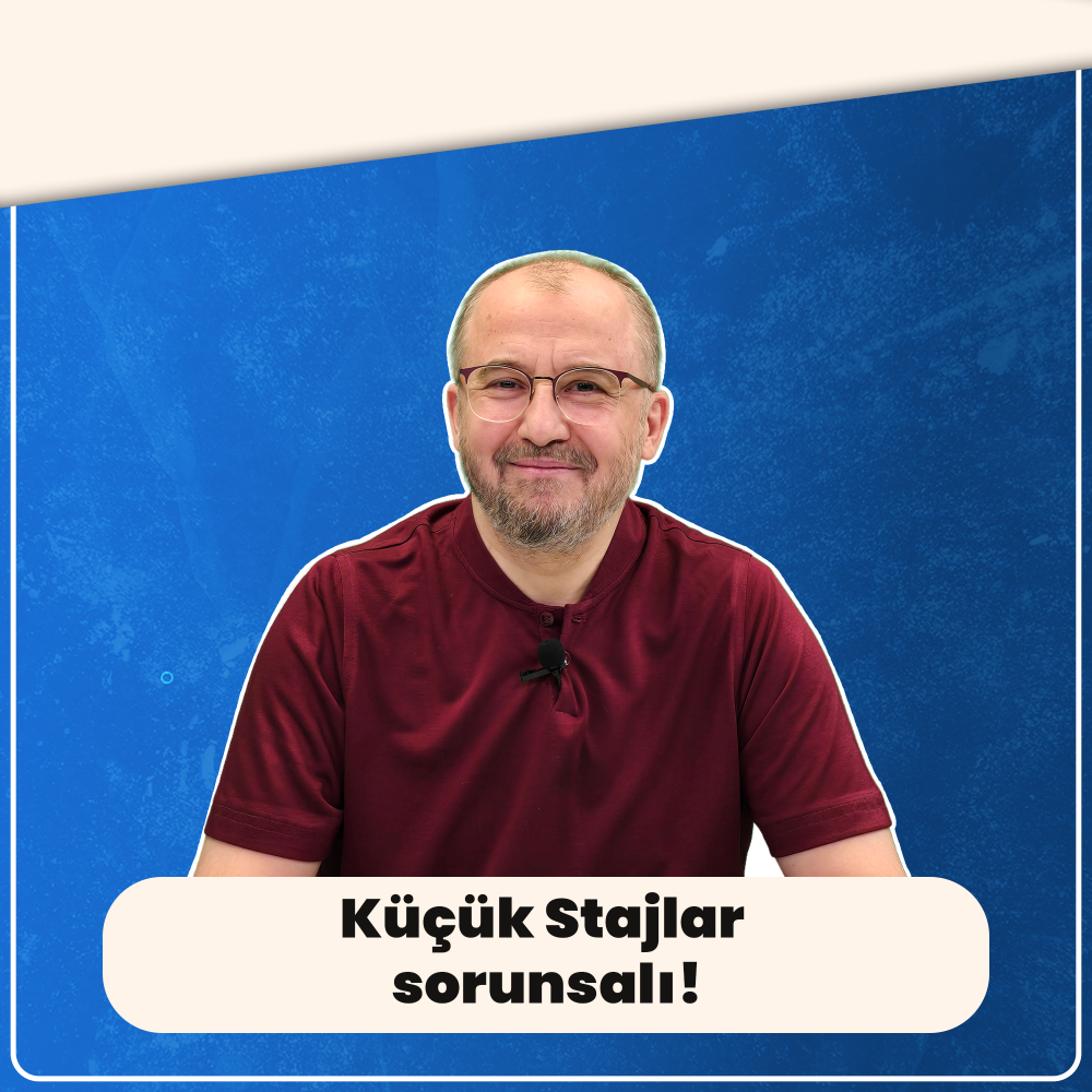 Küçük Stajlar sorunsalı!